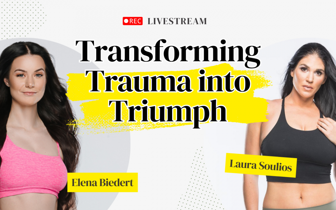Elena Biedert and Laura Soulios on Transforming Trauma into Triumph